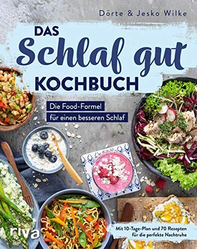 Dörte Wilke - Das Schlaf-gut-Kochbuch: Die Food-Formel für einen besseren Schlaf. Mit 10-Tage-Plan und 70 Rezepten für die perfekte Nachtruhe - Preis vom 18.10.2026 19:22:15 h