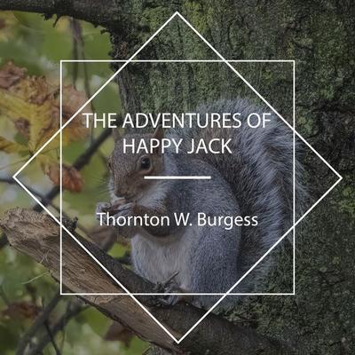 The Adventures of Happy Jack - Thornton W. Burgess, Audio, 4067248345375
