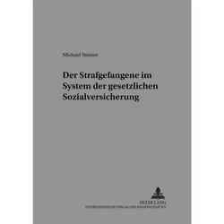 Der Strafgefangene im System der gesetzlichen Sozialversicherung, Fachbücher von Michael Steiner