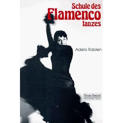 Schule des Flamencotanzes, Taschenbuch von Adela Rabien, Noetzel, Florian, 978-3-7959-0630-6