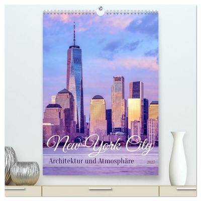 NEW YORK CITY Architektur und Atmosphäre (hochwertiger Premium Wandkalender 2027 DIN A2 hoch), Kunstdruck in Hochglanz