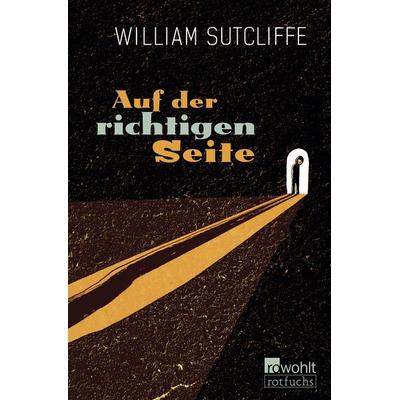 Auf der richtigen Seite, Taschenbuch von William Sutcliffe, Rowohlt Taschenbuch