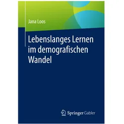 Lebenslanges Lernen im demografischen Wandel, Fachbücher von Jana Loos