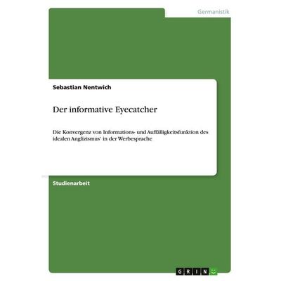 Der informative Eyecatcher, Taschenbuch von Sebastian Nentwich, GRIN, 978-3-640-42876-2