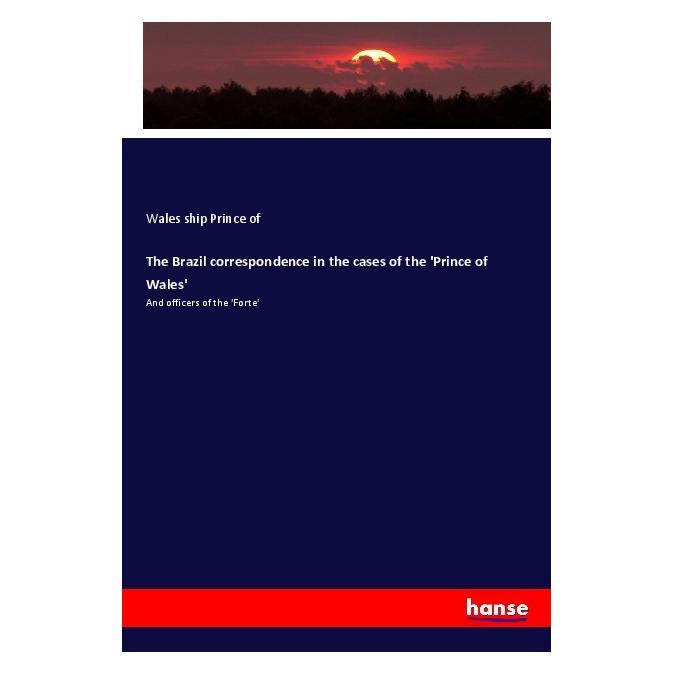 Hansebooks The Brazil correspondence in the cases of the 'Prince of Wales' (Englisch, Softcover, Prince of Wales ship) (56011855)