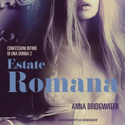 Estate romana - Confessioni intime di una donna 2 - Anna Bridgwater, Audio, 9788726303353