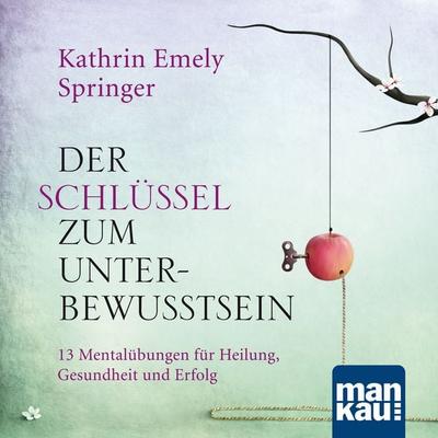 Der Schlüssel zum Unterbewusstsein - Kathrin Emely Holzapfel-Springer, Audio, 4057664208866