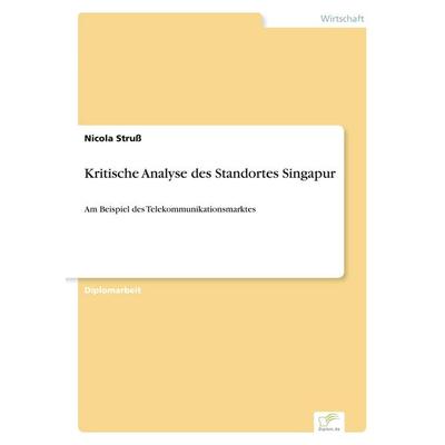 Kritische Analyse des Standortes Singapur, Taschenbuch von Nicola Struss, GRIN, 978-3-8386-3914-7