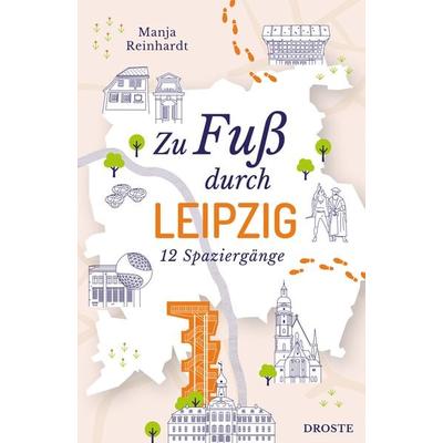 Zu Fuß durch Leipzig, Taschenbuch von Manja Reinhardt, Droste Verlag GmbH, 978-3-7700-2556-5