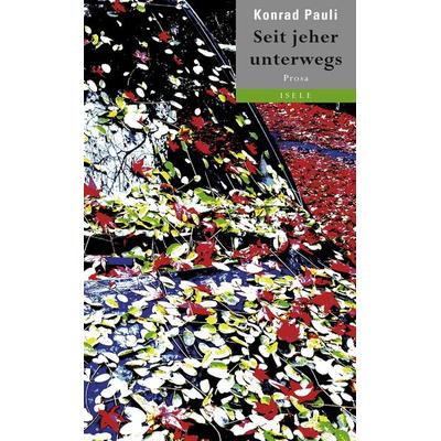 Seit jeher unterwegs, Taschenbuch von Konrad Pauli, Isele, K, 978-3-86142-512-0