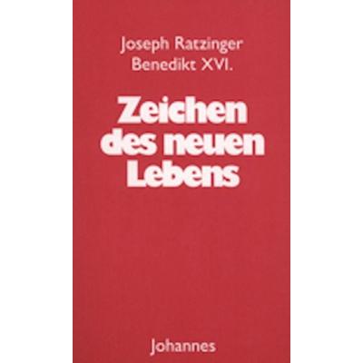 Zeichen des neuen Lebens, Taschenbuch von Joseph Ratzinger / Benedikt XVI., Johannes Verlag, 978-3-89411-439-8
