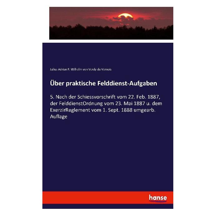 Hansebooks Über praktische Felddienst-Aufgaben (Deutsch, Softcover, Julius Adrian F Wilhelm von Verdy du Vernois, Julius Adrian Verdy du Vernois) (55908106)
