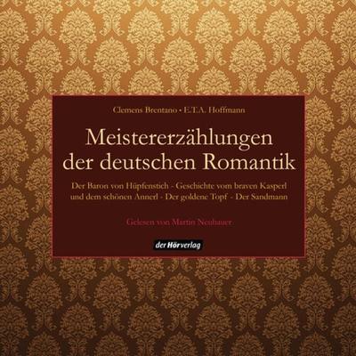 Meistererzählungen der deutschen Romantik - E.T.A. Hoffmann,Clemens Brentano, Audio, 9783844534870