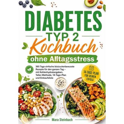Diabetes Typ 2 Kochbuch ohne Alltagsstress, Taschenbuch von Mara Steinbach, Bookmundo, 978-94-038-3827-4