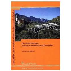 Die Untertitelung - von der Produktion zur Rezeption, Fachbücher von Alexander Künzli