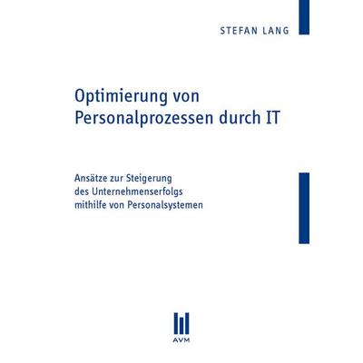 Optimierung von Personalprozessen durch IT, Taschenbuch von Stefan Lang, Akademische Verlagsgemeinschaft München, 978-3-86924-275-0