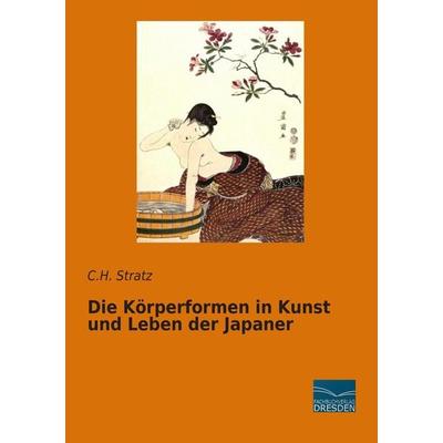 Die Körperformen in Kunst und Leben der Japaner, Taschenbuch von C. H. Stratz, Fachbuchverlag Dresden, 978-3-95692-691-4