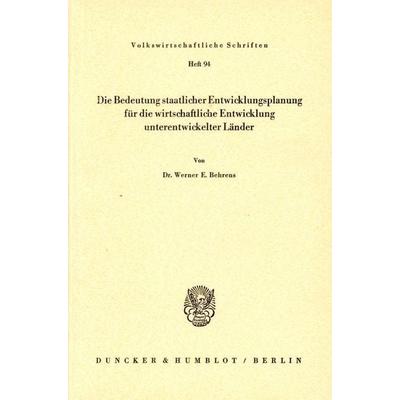 Die Bedeutung staatlicher Entwicklungsplanung für die wirtschaftliche Entwicklung unterentwickelter Länder., Taschenbuch von Werner E. Behrens,