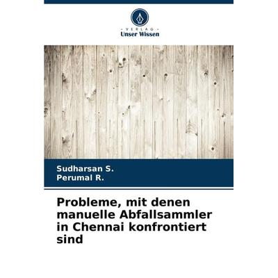 Probleme, mit denen manuelle Abfallsammler in Chennai konfrontiert sind, Taschenbuch von Sudharsan S.,Perumal R., Verlag Unser Wissen,