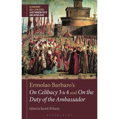 Ermolao Barbaro's On Celibacy 3 and 4 and On the Duty of the Ambassador, Taschenbuch von Gareth Williams, Bloomsbury Academic, 978-1-350-39892-4