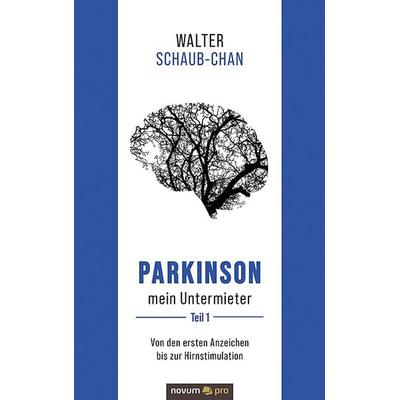 Parkinson mein Untermieter, Taschenbuch von Walter Schaub-Chan, Novum Verlag, 978-3-99107-377-2