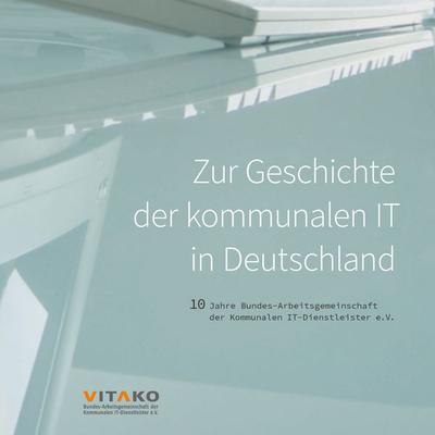 Zur Geschichte der kommunalen IT in Deutschland, Taschenbuch von , BoD – Books on Demand, 978-3-7392-0482-6