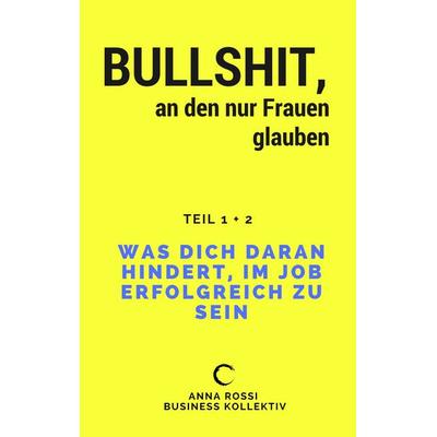 Bullshit, an den nur Frauen glauben, Taschenbuch von Anna Rossi, BoD – Books on Demand
