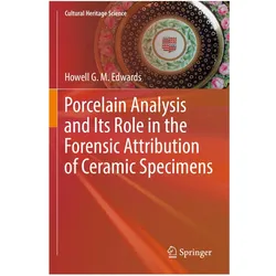 Porcelain Analysis and Its Role in the Forensic Attribution of Ceramic Specimens, Fachbücher von Howell G. M. Edwards