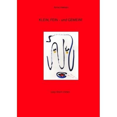 KLEIN, FEIN - und GEMEIN! Kurz-Krimis mit Pfiff. Very british!, Gebundene Ausgabe von Anne Heesen, Tredition, 978-3-347-92306-5