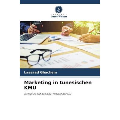 Marketing in tunesischen KMU, Taschenbuch von Lassaad Ghachem, Verlag Unser Wissen, 978-620-6-33179-7