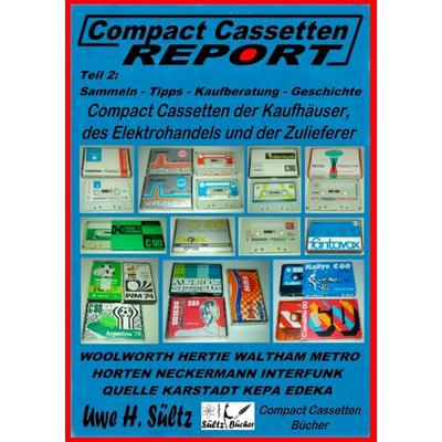 Compact Cassetten Report - Teil 2: Sammeln - Tipps - Kaufberatung - Kaufhäuser - Elektrohandel - Zulieferer, Taschenbuch von Uwe H. Sültz, BoD – Books