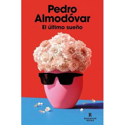 El Último Sueño / The Last Dream, Taschenbuch von Pedro Almodóvar, Celesa, 978-84-19-43736-5