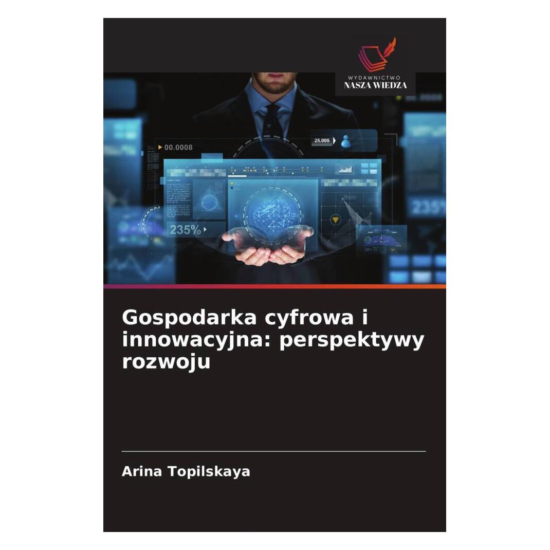 Wiedza Powszechna Gospodarka cyfrowa i innowacyjna: perspektywy rozwoju (Softcover, Arina Topilskaya) (56820628)