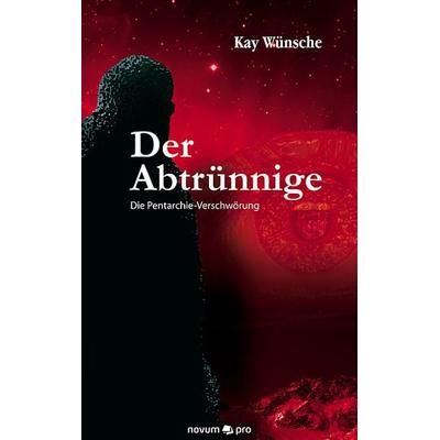 Der Abtrünnige, Taschenbuch von Kay Wünsche, Novum Verlag, 978-3-99048-164-6