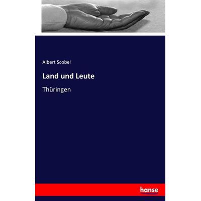 Land und Leute, Taschenbuch von Albert Scobel, Hansebooks, 978-3-7411-3931-4