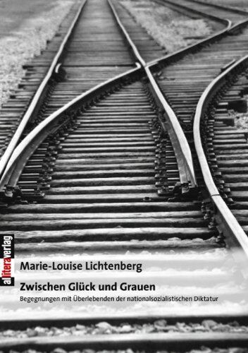 Marie-Louise Lichtenberg - Zwischen Glück und Grauen: Begegnungen mit Überlebenden der nationalsozialistischen Diktatur - Preis vom 17.10.2026 19:25:27 h