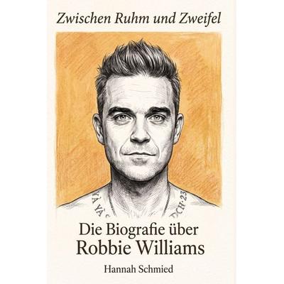 Die Biografie über Robbie Williams, Taschenbuch von Hannah Schmied, Elian, 978-3-696-40340-9
