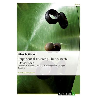 Experiential Learning Theory nach David Kolb, Taschenbuch von Klaudia Woller, GRIN, 978-3-638-93330-8
