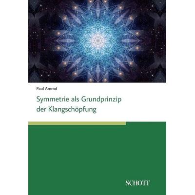 Symmetrien als Grundprinzip der Klangschöpfung, Taschenbuch von Paul Amrod, Schott Music, 978-3-95983-598-5