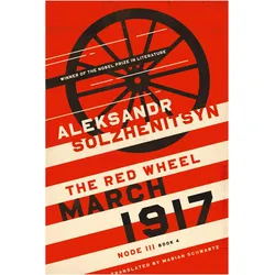 March 1917  The Red Wheel, Node III, Book 4, Belletristik von Marian Schwartz, Aleksandr Solzhenitsyn