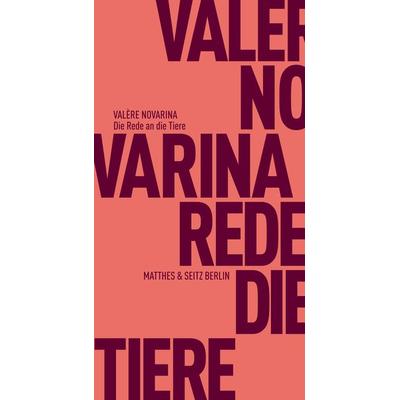 Die Rede an die Tiere, Taschenbuch von Valère Novarina, Matthes & Seitz, 978-3-95757-456-5