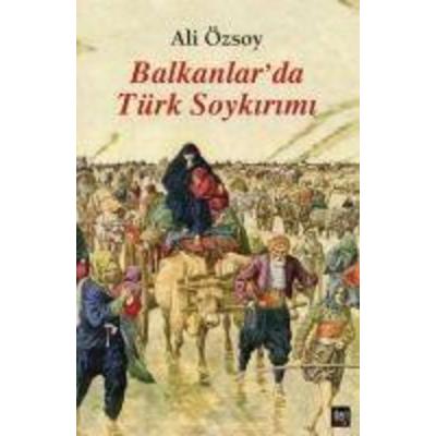 Balkanlarda Türk Soykirimi, Taschenbuch von Ali Özsoy, Ileri Yayinlari