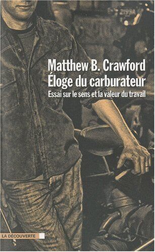 Crawford, Matthew B - Eloge du carburateur : essai sur le sens et la valeur du travail - Preis vom 13.10.2026 19:28:25 h