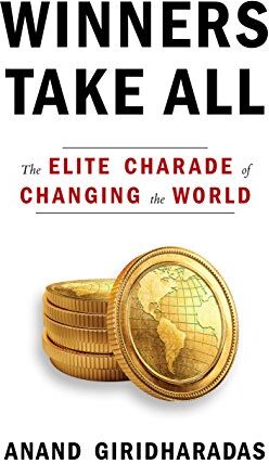 Anand Giridharadas - Winners Take All: The Elite Charade of Changing the World - Preis vom 10.10.2026 11:48:34 h