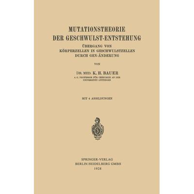 Mutationstheorie der Geschwulst-Entstehung, Taschenbuch von Karl-H. Bauer, Springer Berlin, 978-3-662-35600-5