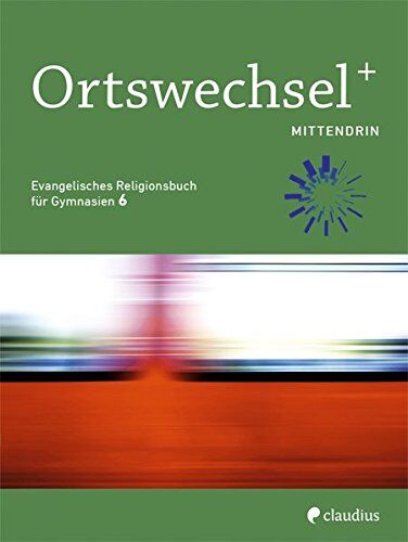 Ingrid Grill-Ahollinger - Ortswechsel PLUS 6 - Mittendrin: Evangelisches Religionsbuch für Gymnasien - Ausgabe Bayern für Lehrplan PLUS - Preis vom 01.10.2026 17:08:56 h