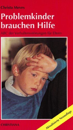 Christa Meves - Problemkinder brauchen Hilfe: ABC der Verhaltensstörungen für Eltern - Preis vom 09.10.2026 07:28:09 h