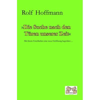Die Suche nach den Türen unserer Zeit, Taschenbuch von Rolf Hoffmann, Mauer Verlag, 978-3-86812-242-8