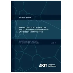Herstellung von LATP für den Einsatz als Festkörperelektrolyt und dessen Eigenschaften, Fachbücher von Thomas Hupfer