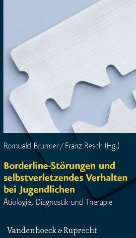 Franz Resch - Borderline-Störungen und selbstverletzendes Verhalten bei Jugendlichen: Ätiologie, Diagnostik und Therapie - Preis vom 06.10.2026 07:26:00 h